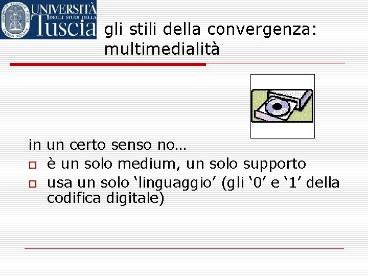 gli stili della convergenza: multimedialità in un certo senso no… o è un solo