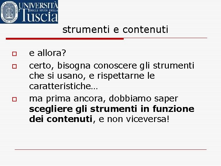 strumenti e contenuti o o o e allora? certo, bisogna conoscere gli strumenti che