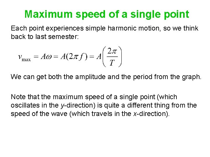 Maximum speed of a single point Each point experiences simple harmonic motion, so we