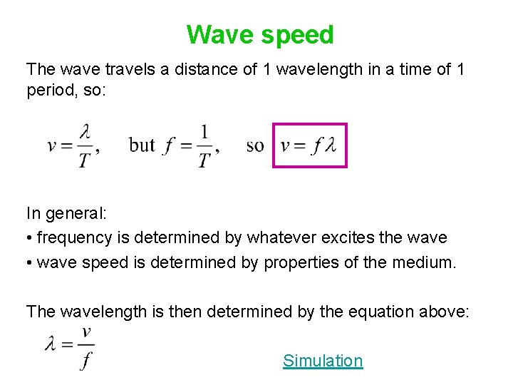 Wave speed The wave travels a distance of 1 wavelength in a time of
