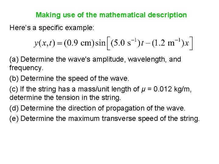 Making use of the mathematical description Here’s a specific example: (a) Determine the wave's