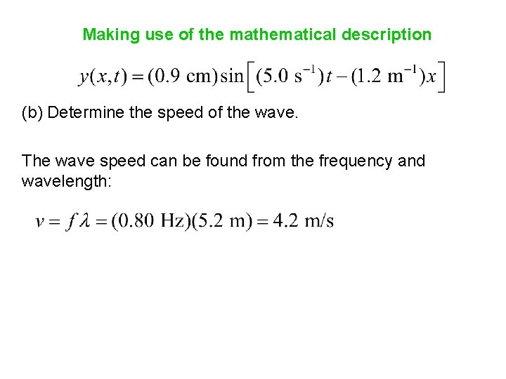 Making use of the mathematical description (b) Determine the speed of the wave. The