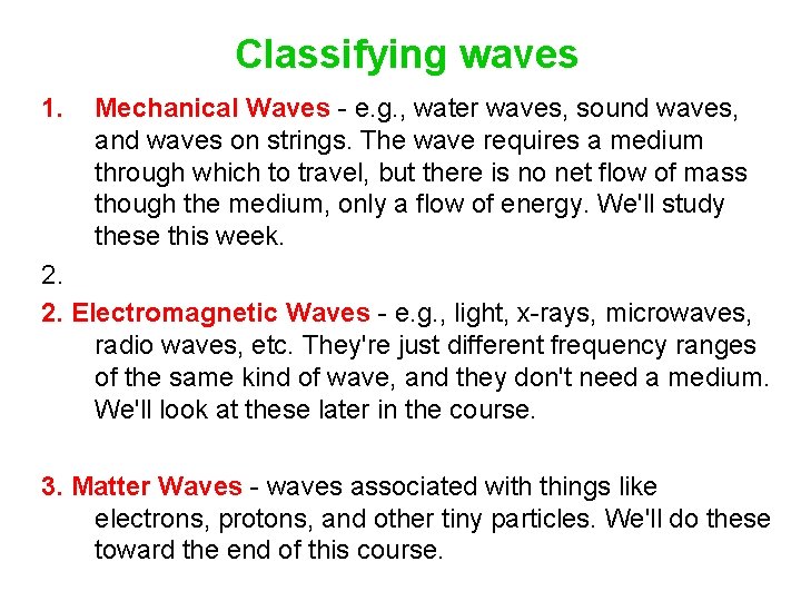 Classifying waves 1. Mechanical Waves - e. g. , water waves, sound waves, and