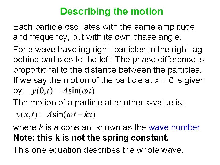 Describing the motion Each particle oscillates with the same amplitude and frequency, but with