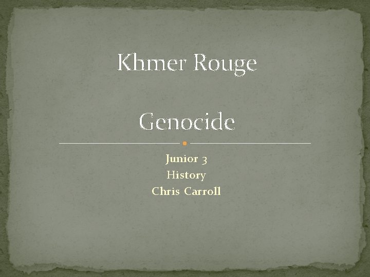 Khmer Rouge Genocide Junior 3 History Chris Carroll 