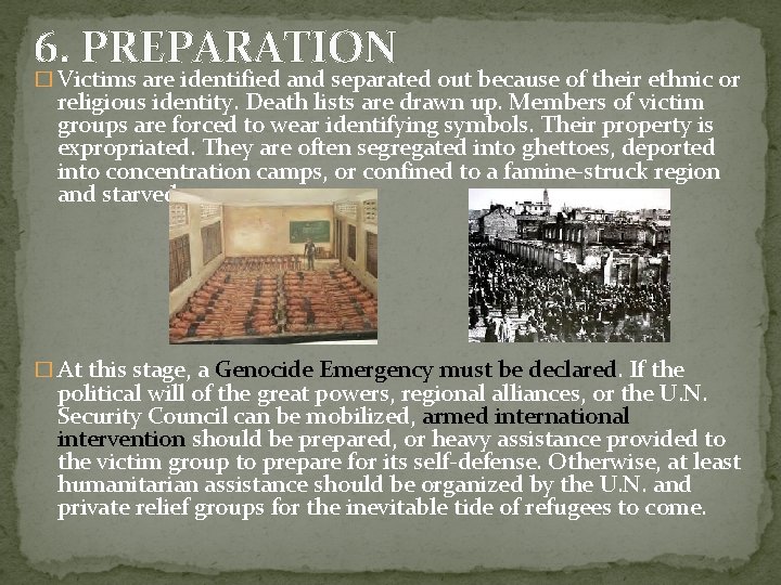 6. PREPARATION � Victims are identified and separated out because of their ethnic or 6. PREPARATION � Victims are identified and separated out because of their ethnic or