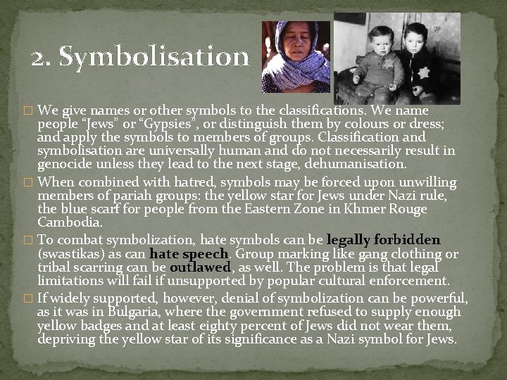 2. Symbolisation � We give names or other symbols to the classifications. We name