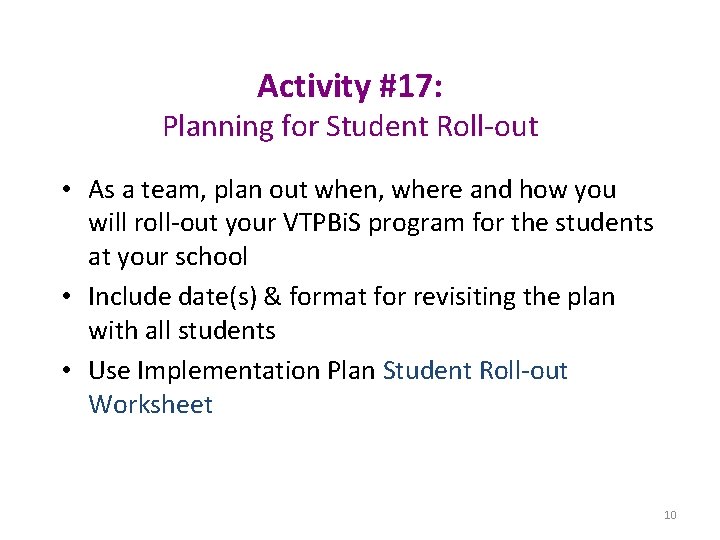 Activity #17: Planning for Student Roll-out • As a team, plan out when, where
