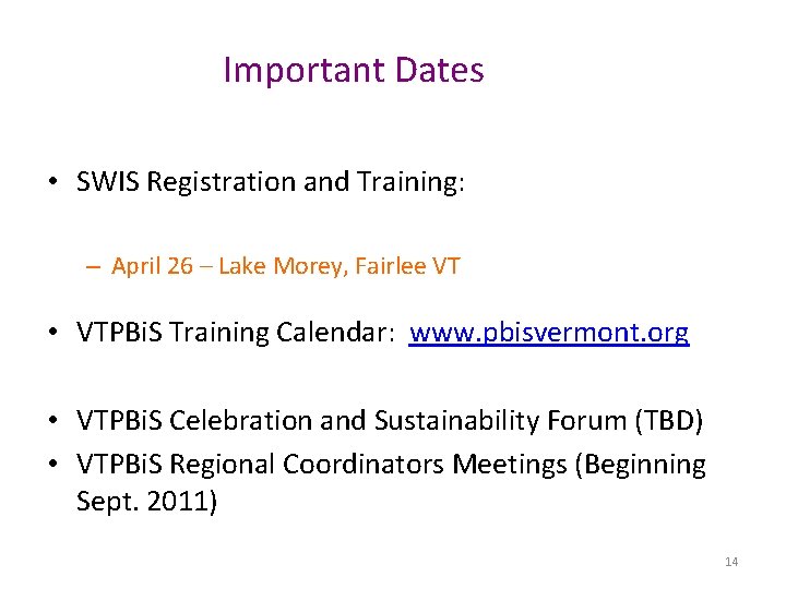 Important Dates • SWIS Registration and Training: – April 26 – Lake Morey, Fairlee