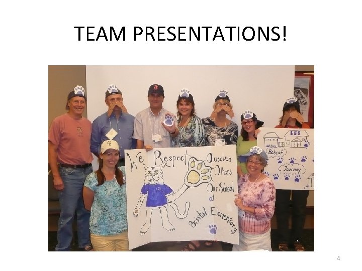 TEAM PRESENTATIONS! 4 