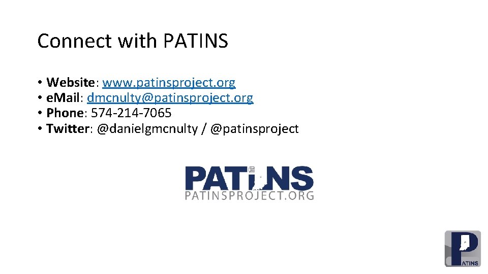 Connect with PATINS • Website: www. patinsproject. org • e. Mail: dmcnulty@patinsproject. org •