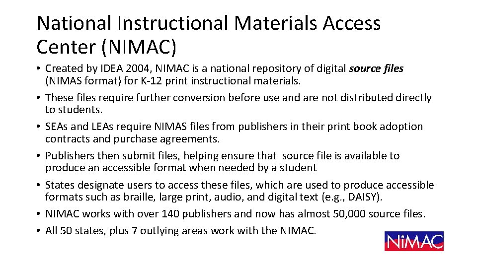 National Instructional Materials Access Center (NIMAC) • Created by IDEA 2004, NIMAC is a