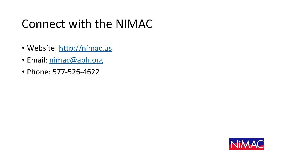 Connect with the NIMAC • Website: http: //nimac. us • Email: nimac@aph. org •