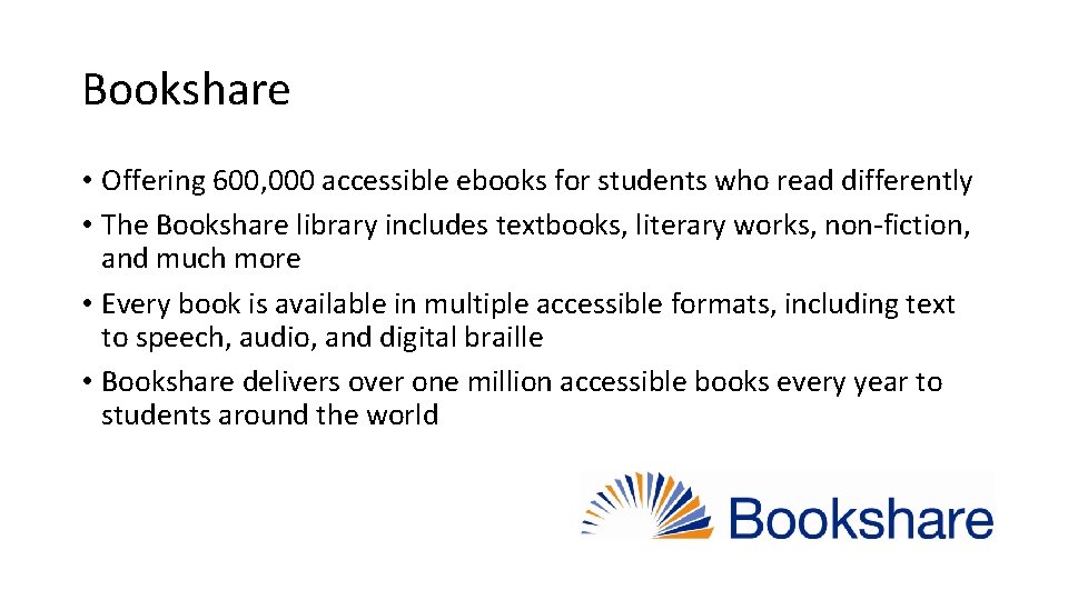 Bookshare • Offering 600, 000 accessible ebooks for students who read differently • The