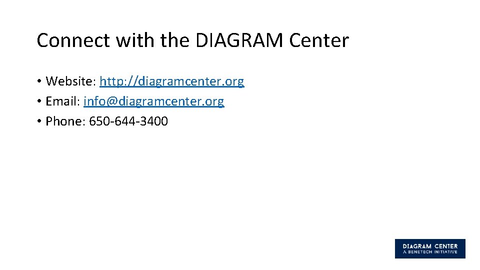 Connect with the DIAGRAM Center • Website: http: //diagramcenter. org • Email: info@diagramcenter. org