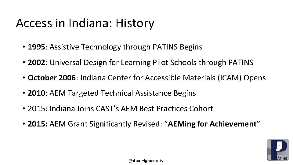 Access in Indiana: History • 1995: Assistive Technology through PATINS Begins • 2002: Universal