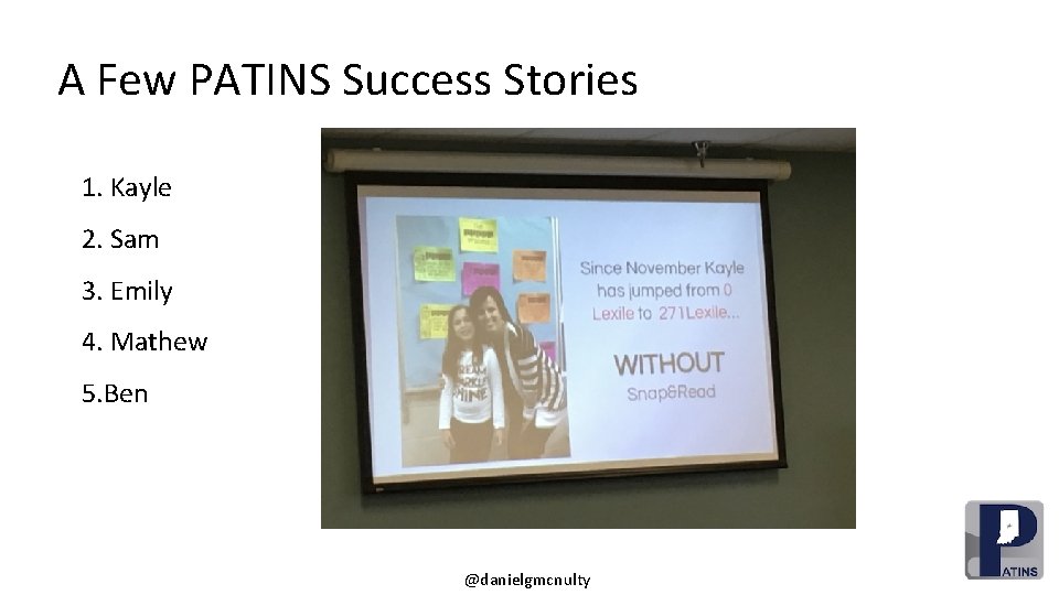 A Few PATINS Success Stories 1. Kayle 2. Sam 3. Emily 4. Mathew 5.