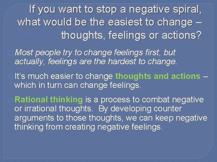 If you want to stop a negative spiral, what would be the easiest to