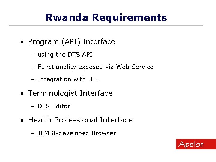 Rwanda Requirements • Program (API) Interface – using the DTS API – Functionality exposed