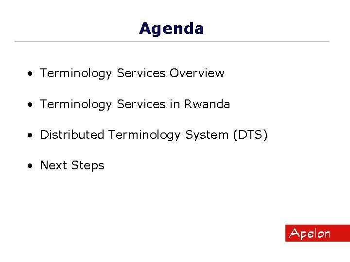 Agenda • Terminology Services Overview • Terminology Services in Rwanda • Distributed Terminology System
