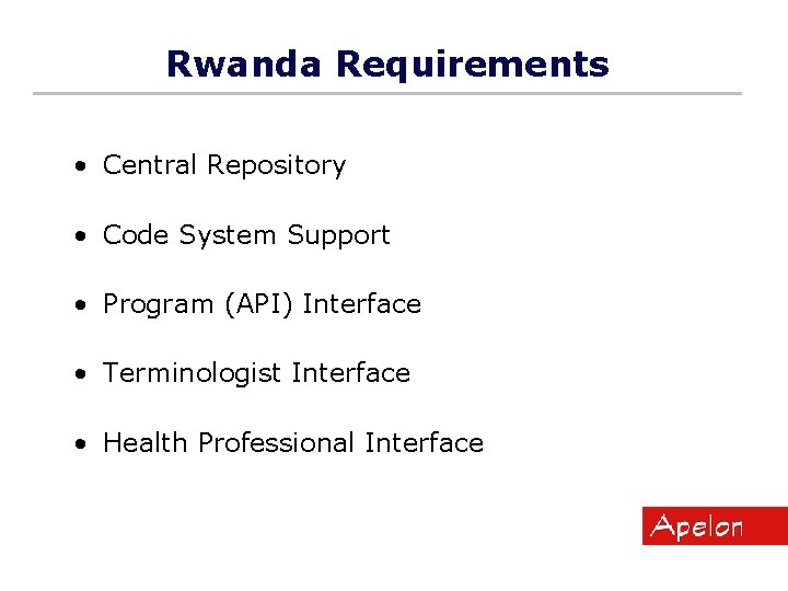 Rwanda Requirements • Central Repository • Code System Support • Program (API) Interface •