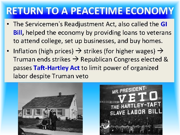 RETURN TO A PEACETIME ECONOMY • The Servicemen’s Readjustment Act, also called the GI