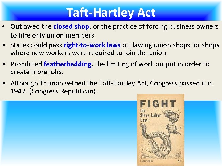 Taft-Hartley Act • Outlawed the closed shop, or the practice of forcing business owners