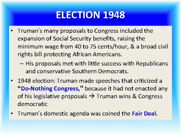 ELECTION 1948 • Truman’s many proposals to Congress included the expansion of Social Security