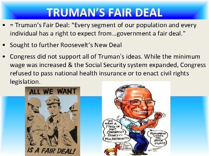 TRUMAN’S FAIR DEAL • = Truman’s Fair Deal: “Every segment of our population and