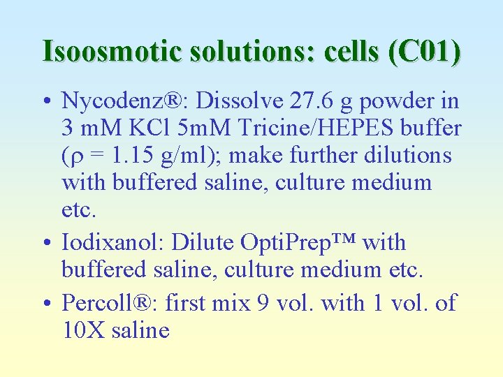 Isoosmotic solutions: cells (C 01) • Nycodenz®: Dissolve 27. 6 g powder in 3