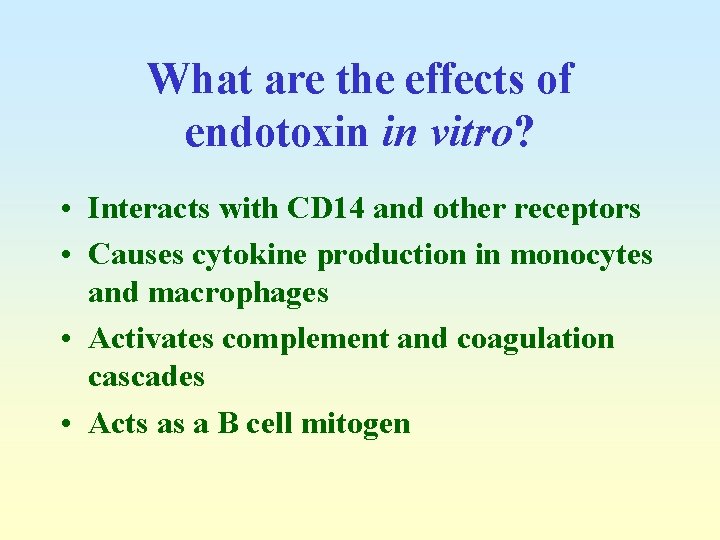 What are the effects of endotoxin in vitro? • Interacts with CD 14 and