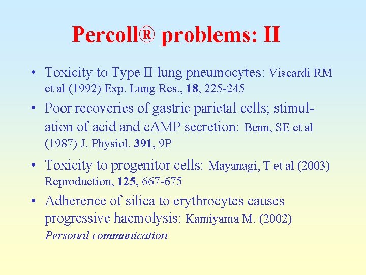 Percoll® problems: II • Toxicity to Type II lung pneumocytes: Viscardi RM et al