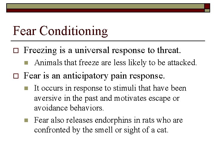 Fear Conditioning o Freezing is a universal response to threat. n o Animals that