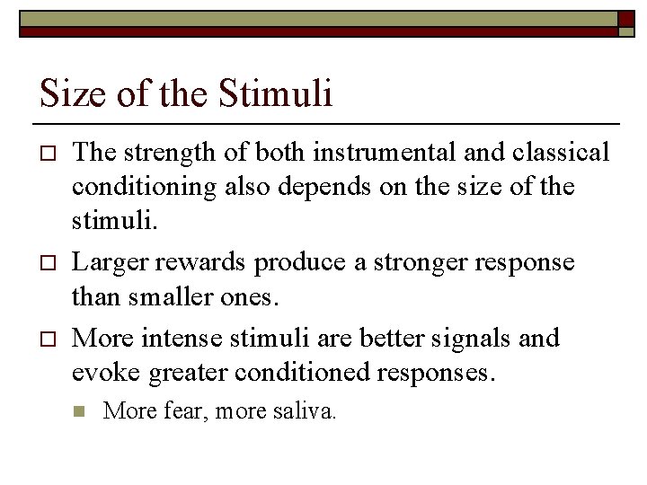 Size of the Stimuli o o o The strength of both instrumental and classical