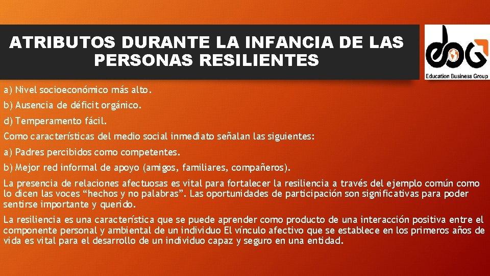 ATRIBUTOS DURANTE LA INFANCIA DE LAS PERSONAS RESILIENTES a) Nivel socioeconómico más alto. b)