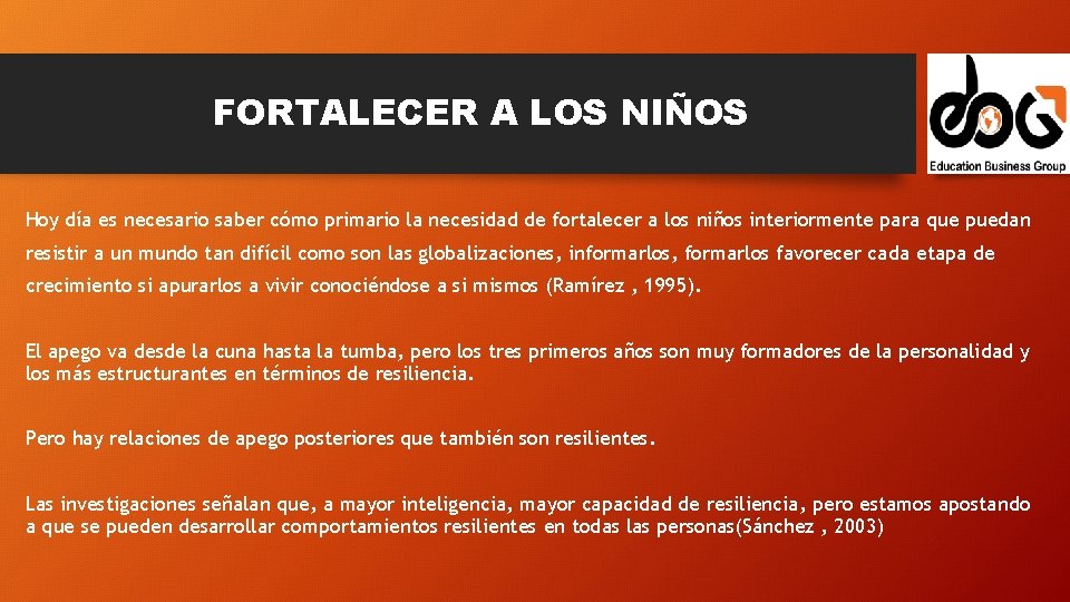 FORTALECER A LOS NIÑOS Hoy día es necesario saber cómo primario la necesidad de