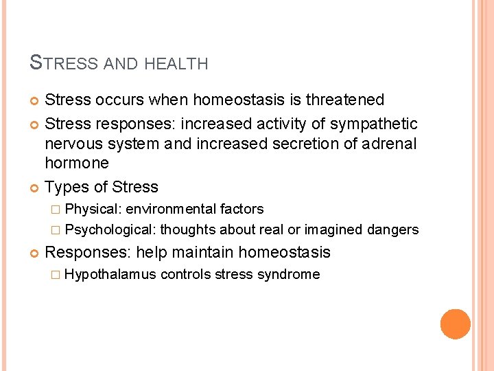 STRESS AND HEALTH Stress occurs when homeostasis is threatened Stress responses: increased activity of