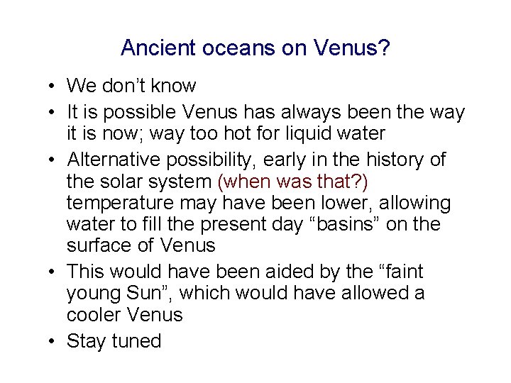 Ancient oceans on Venus? • We don’t know • It is possible Venus has Ancient oceans on Venus? • We don’t know • It is possible Venus has