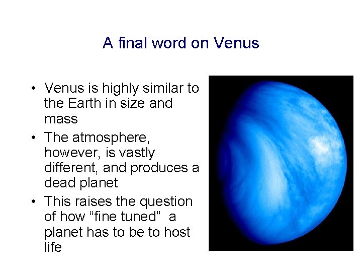 A final word on Venus • Venus is highly similar to the Earth in A final word on Venus • Venus is highly similar to the Earth in