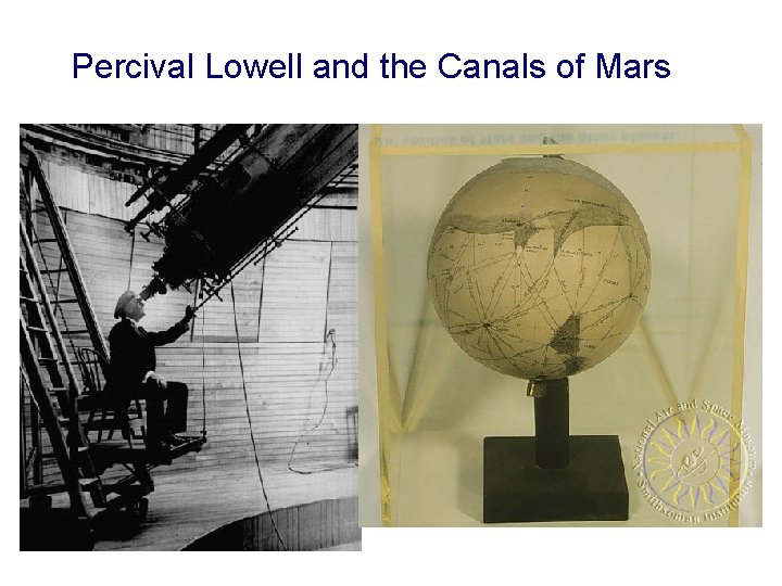 Percival Lowell and the Canals of Mars Percival Lowell and the Canals of Mars