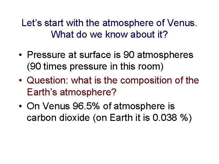 Let’s start with the atmosphere of Venus. What do we know about it? • Let’s start with the atmosphere of Venus. What do we know about it? •