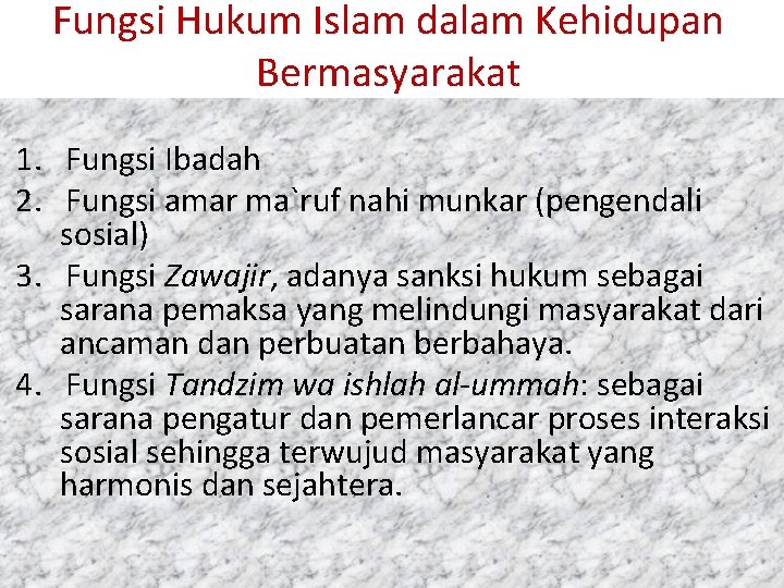 Fungsi Hukum Islam dalam Kehidupan Bermasyarakat 1. Fungsi Ibadah 2. Fungsi amar ma`ruf nahi
