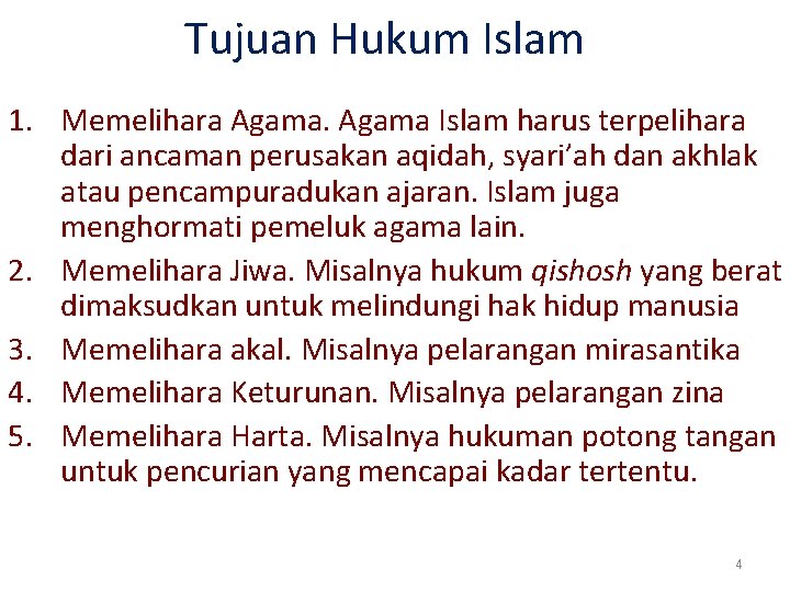 Tujuan Hukum Islam 1. Memelihara Agama Islam harus terpelihara dari ancaman perusakan aqidah, syari’ah