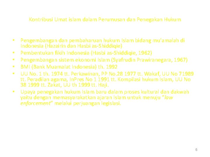 Kontribusi Umat islam dalam Perumusan dan Penegakan Hukum • Pengembangan dan pembaharuan hukum Islam