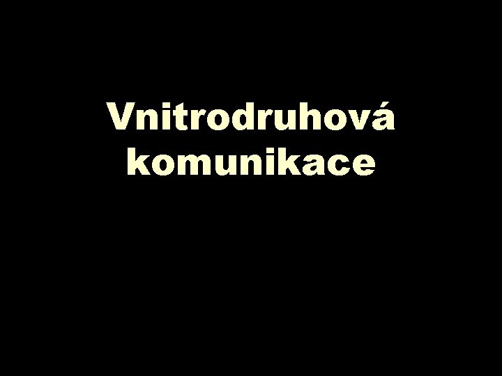 Vnitrodruhová komunikace 