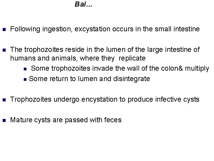 Bal… n Following ingestion, excystation occurs in the small intestine n The trophozoites reside