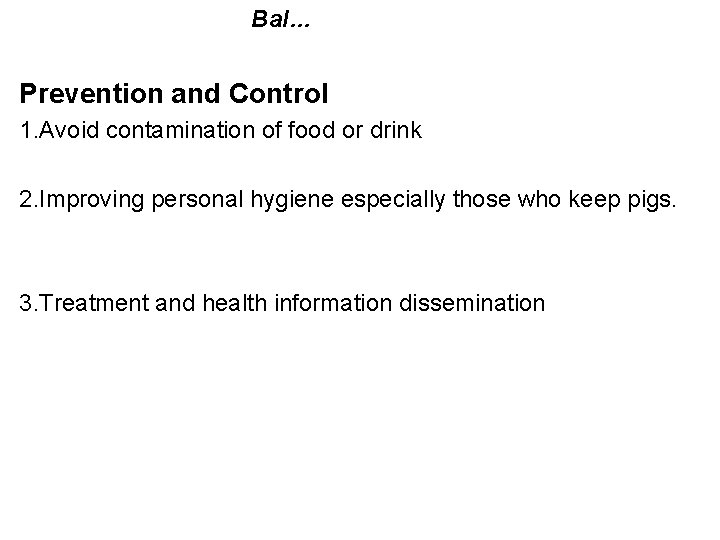 Bal… Prevention and Control 1. Avoid contamination of food or drink 2. Improving personal