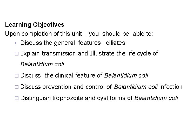 Learning Objectives Upon completion of this unit , you should be able to: §