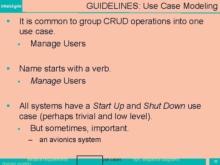 GUIDELINES: Use Case Modeling Intell. Agile § It is common to group CRUD operations