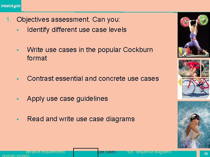 Intell. Agile 1. Objectives assessment. Can you: § Identify different use case levels §